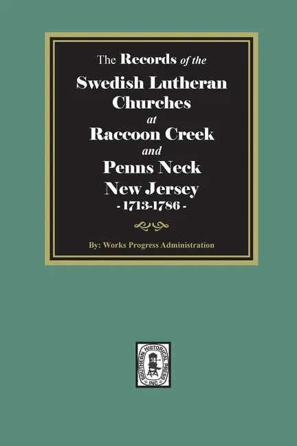 The Records of the SWEDISH Lutheran Churches at Raccoon and Penns Neck, New Jersey, 1713-1786 - Paperback