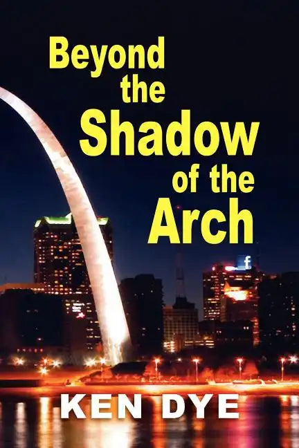 Beyond the Shadow of the Arch - Paperback