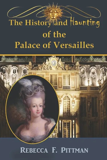 The History and Haunting of the Palace of Versailles - Paperback