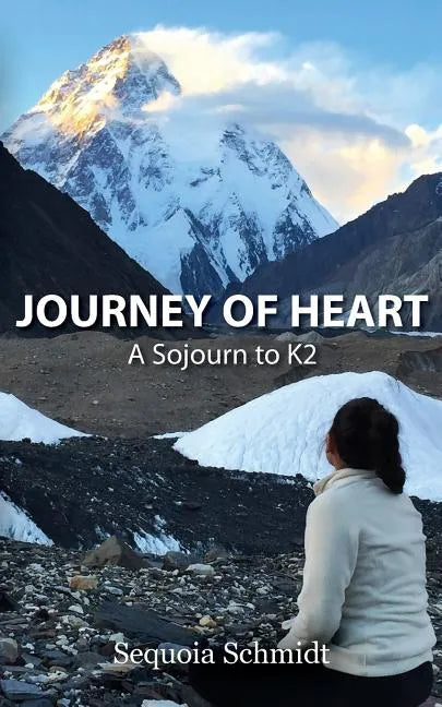 Journey of Heart: A Sojurn to K2 - Paperback