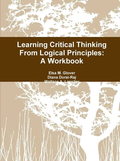 Learning Critical Thinking From Logical Principles: A Workbook - Paperback
