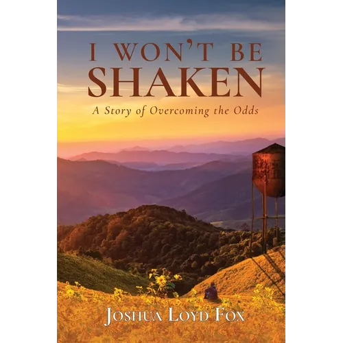 I Won't Be Shaken: A Story of Overcoming the Odds - Paperback