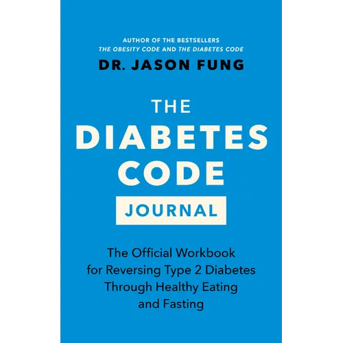 The Diabetes Code Journal: The Official Workbook for Reversing Type 2 Diabetes Through Healthy Eating and Fasting - Paperback