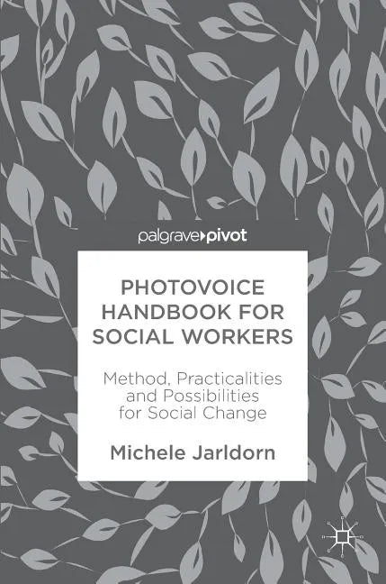 Photovoice Handbook for Social Workers: Method, Practicalities and Possibilities for Social Change - Hardcover