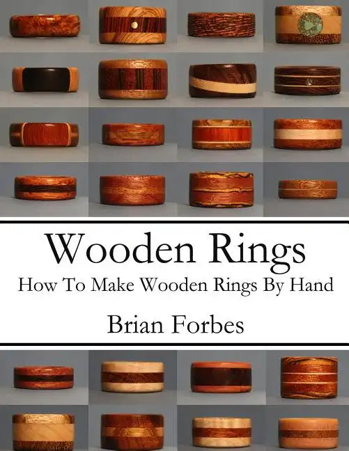 Wooden Rings: How To Make Wooden Rings By Hand - Paperback