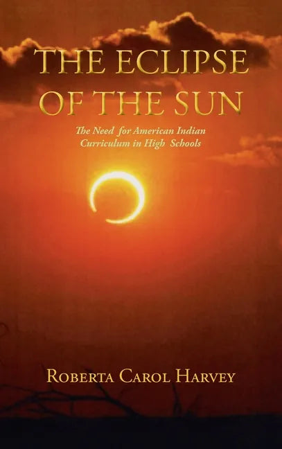 The Eclipse of the Sun: The Need for American Indian Curriculum in High Schools - Hardcover