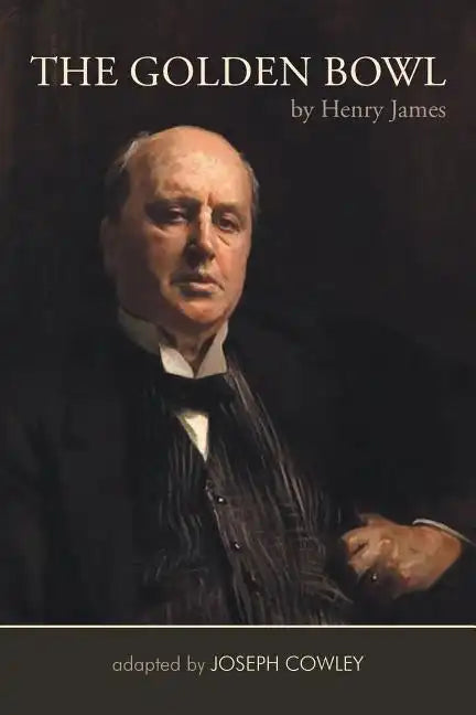 The Golden Bowl by Henry James: Adapted by Joseph Cowley - Paperback