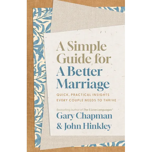 A Simple Guide for a Better Marriage: Quick, Practical Insights Every Couple Needs to Thrive - Paperback