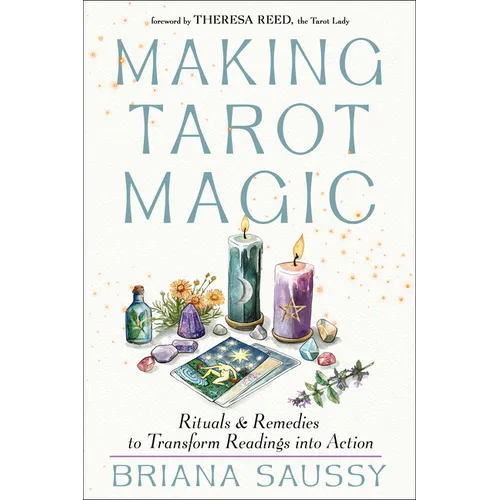 Making Tarot Magic: Rituals and Remedies to Transform Readings Into Action - Paperback
