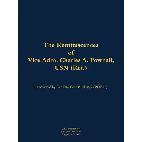 The Reminiscences of Vice Adm. Charles A. Pownall, USN (Ret.): 1887-1975 - Hardcover