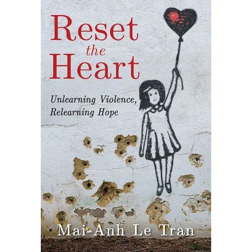 Reset the Heart: Unlearning Violence, Relearning Hope - Paperback