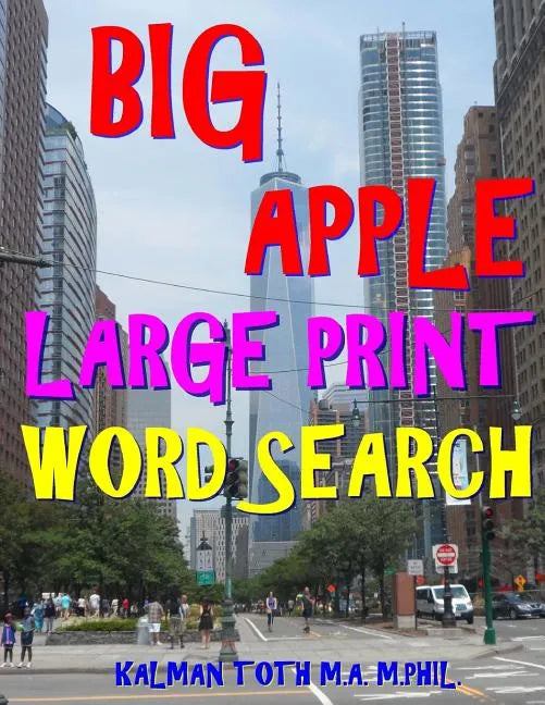 Big Apple Large Print Word Search: 133 Extra Large Print Entertaining & Engaging Themed Puzzles - Paperback