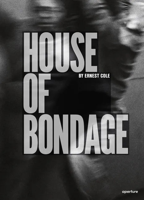 Ernest Cole: House of Bondage - Hardcover