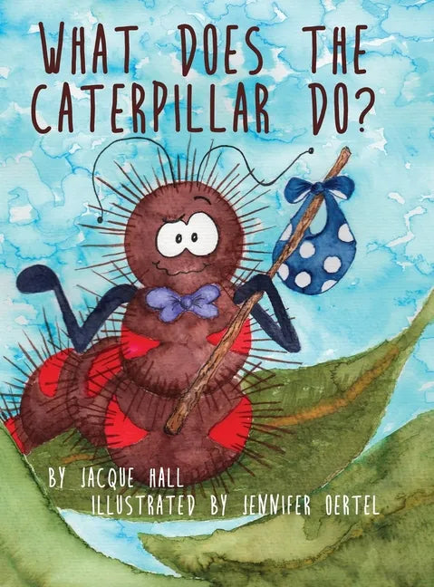What Does the Caterpillar Do? - Hardcover