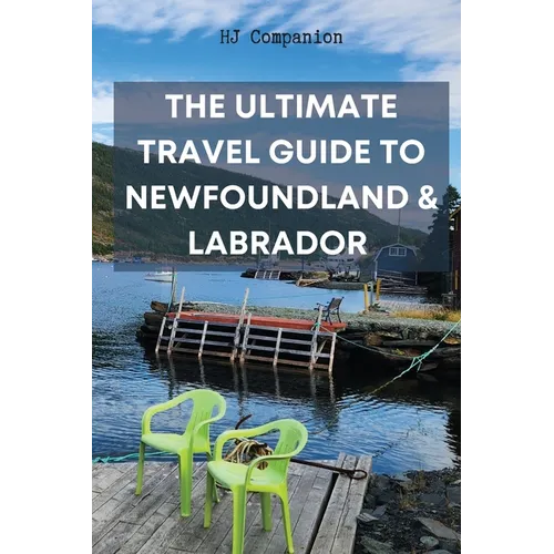 The Ultimate Travel Guide to Newfoundland & Labrador - Paperback