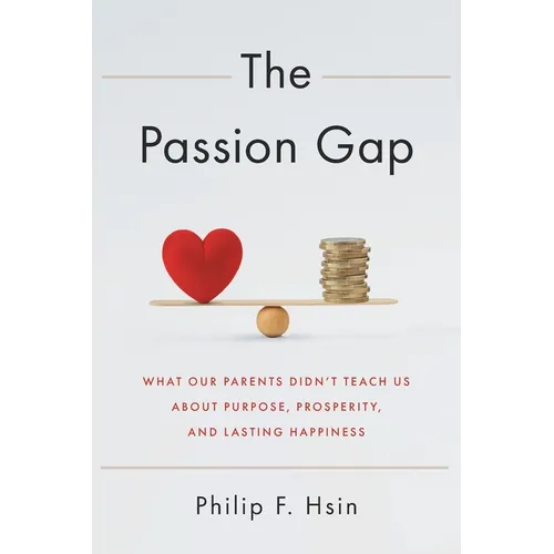 The Passion Gap: What Our Parents Didn't Teach Us About Purpose, Prosperity, and Lasting Happiness - Paperback