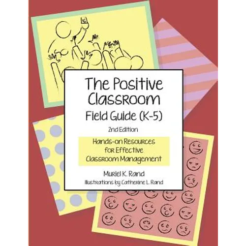 The Positive Classroom Field Guide (K-5) 2nd Edition: Hands-on Resources for Effective Classroom Management - Paperback