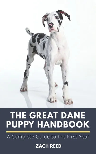 The Great Dane Puppy Handbook: A Complete Guide to the First Year - Paperback