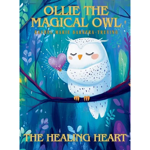 Ollie the Magical Owl: The Healing Heart - Hardcover