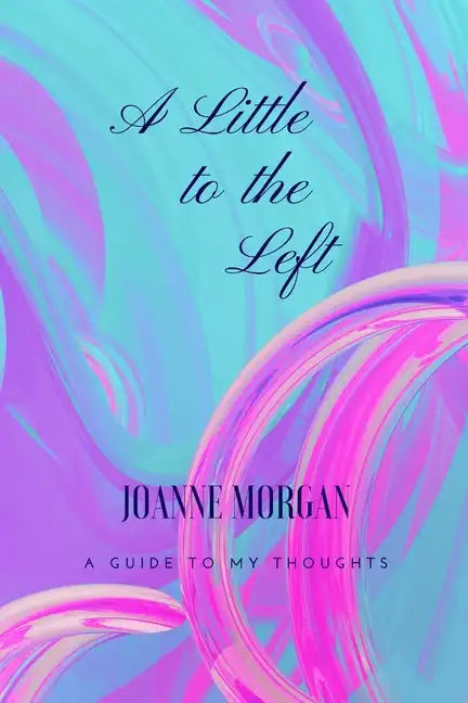 A Little to the Left: A Guide of My Thoughts - Paperback