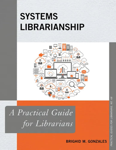 Systems Librarianship: A Practical Guide for Librarians - Paperback