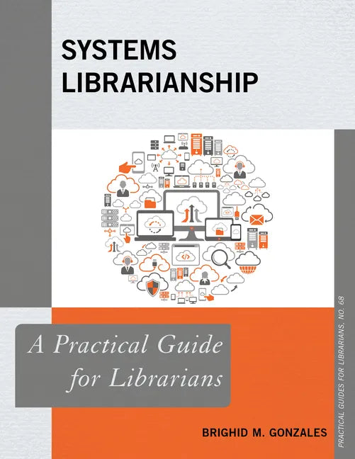 Systems Librarianship: A Practical Guide for Librarians - Paperback
