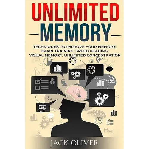 Unlimited Memory: Techniques to Improve Your Memory, Remember What You Want, Brain Training, Speed Reading, Visual Memory - Paperback