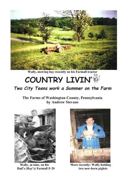 COUNTRY LIVIN' Two City Teens Work a Summer on the Farm: The Farms of Washington County, Pennsylvania - Paperback
