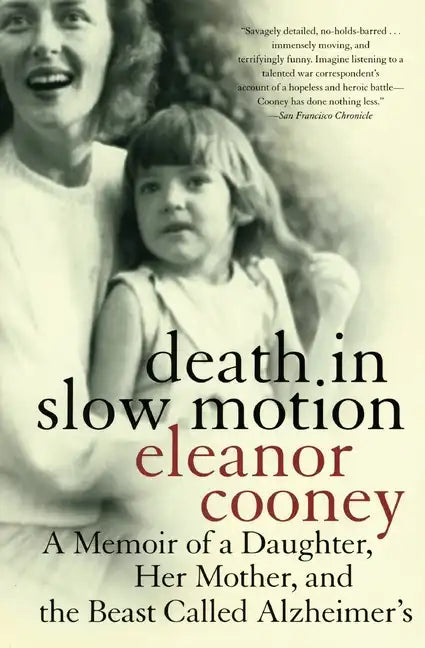 Death in Slow Motion: A Memoir of a Daughter, Her Mother, and the Beast Called Alzheimer's - Paperback