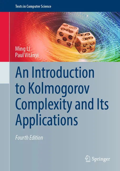 An Introduction to Kolmogorov Complexity and Its Applications - Hardcover