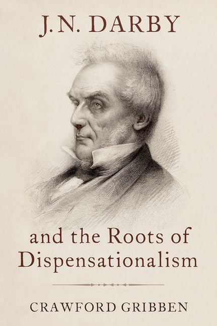 J.N. Darby and the Roots of Dispensationalism - Hardcover