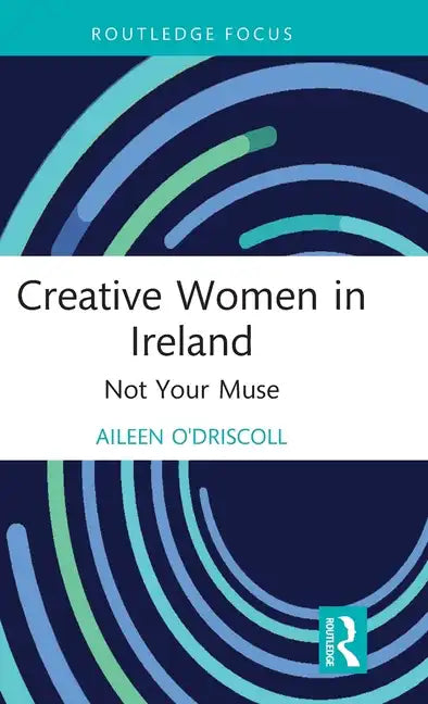 Creative Women in Ireland: Not Your Muse - Hardcover