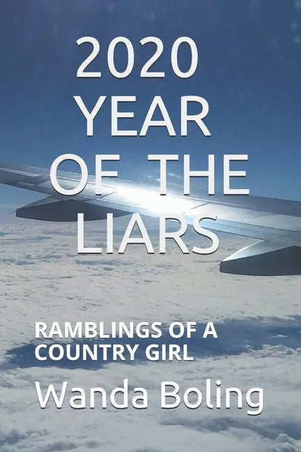 2020 Year of the Liars: Ramblings of a Country Girl - Paperback