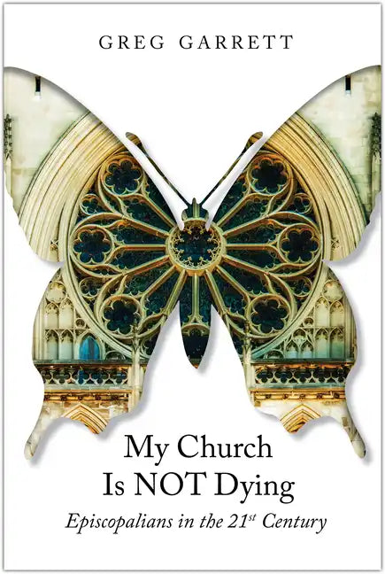 My Church Is Not Dying: Episcopalians in the 21st Century - Paperback