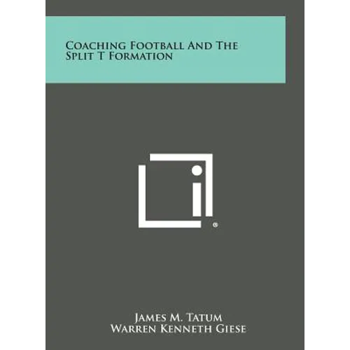 Coaching Football and the Split T Formation - Hardcover