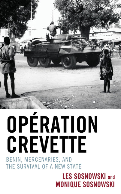 Opération Crevette: Benin, Mercenaries, and the Survival of a New State - Hardcover