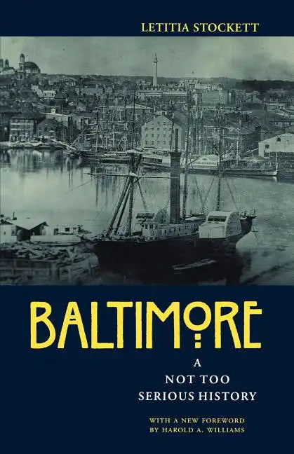 Baltimore: A Not Too Serious History - Paperback