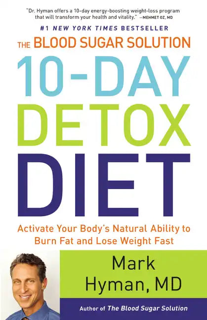 The Blood Sugar Solution 10-Day Detox Diet: Activate Your Body's Natural Ability to Burn Fat and Lose Weight Fast - Hardcover