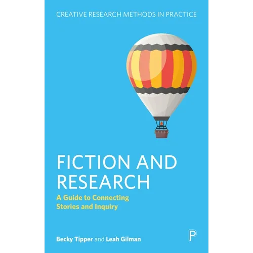 Fiction and Research: A Guide to Connecting Stories and Inquiry - Paperback