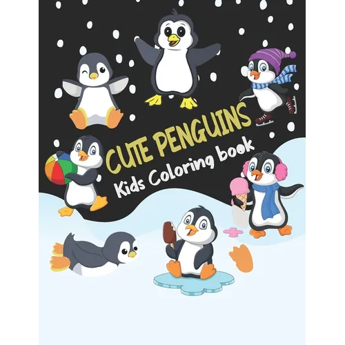 Cute Penguins Kids Coloring book: Big, simple and easy Funny cute penguins coloring book for kids, boys, girls and toddlers. Large pictures Children A - Paperback