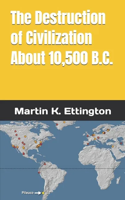The Destruction of Civilization about 10,500 B.C. - Paperback