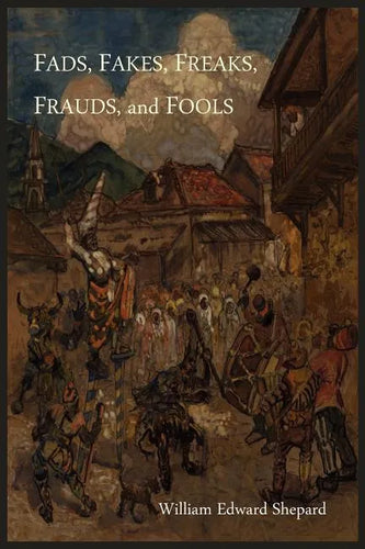 Fads, Fakes, Freaks, Frauds, and Fools - Paperback