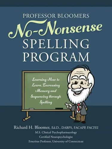 Professor Bloomers No-Nonsense Spelling Program: Learning How to Learn, Increasing Memory and Sequencing through Spelling - Paperback