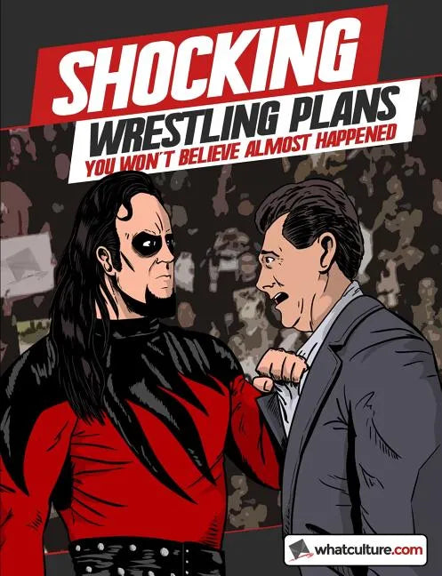 Shocking Wrestling Plans You Won't Believe Almost Happened - Paperback