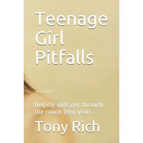 Teenage Girl Pitfalls: Helping girls get through the rough teen years - Paperback