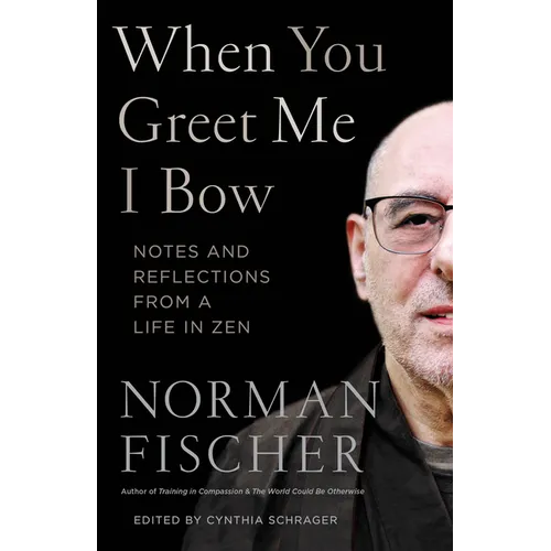 When You Greet Me I Bow: Notes and Reflections from a Life in Zen - Paperback