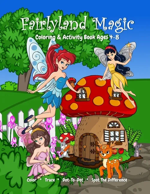 Fairyland Magic Coloring & Activity Book Ages 4-8, Color, Trace, Dot-to-Dot, Spot The Difference - Paperback