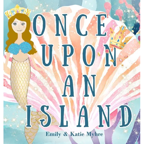 Once Upon an Island: A tale of magic, wonder, and the boundless joy of discovery. - Hardcover