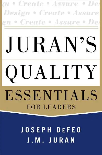 Juran's Quality Essentials: For Leaders - Hardcover