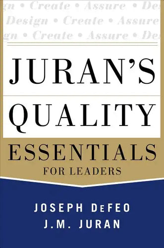Juran's Quality Essentials: For Leaders - Hardcover